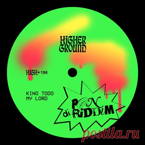 Kino Todo & My Lord – Pon Di Riddim (Extended) [HIGH196E]
