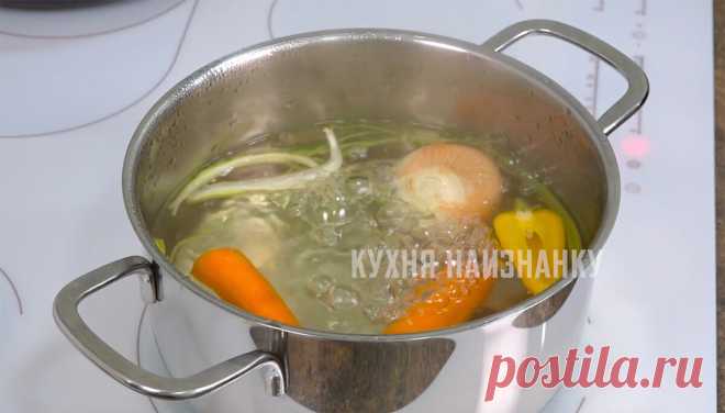 Когда мне хочется особенно вкусного супа, я готовлю его так (да, необычно, но вкусно очень) | Кухня наизнанку | Яндекс Дзен