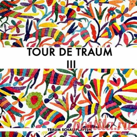 VA — TOUR DE TRAUM III [TRAUMCD25 / TRAUMCDDIGITAL251] [MP3 / FLAC] (FULL DJ MIX + TRACKS) - 7 August 2024 - EDM TITAN TORRENT UK ONLY BEST MP3 FOR FREE IN 320Kbps (Скачать Музыку бесплатно).