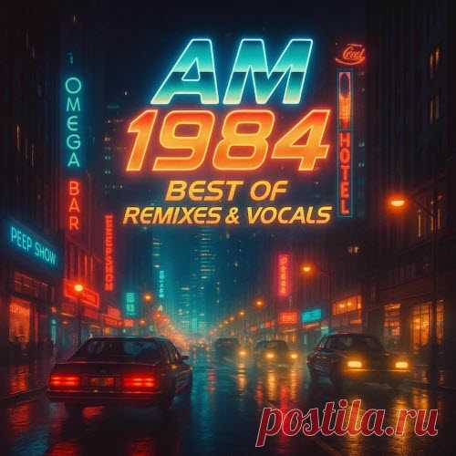 AM 1984 - Best Of Remixes & Vocals (2025) free download mp3 music 320kbps