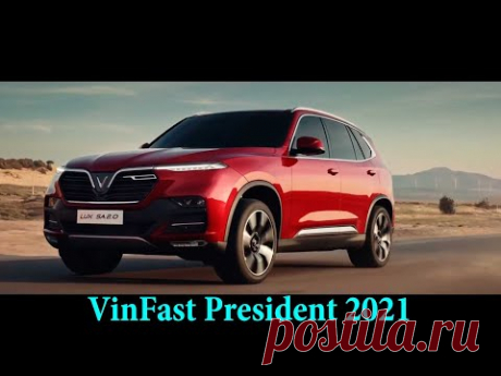 Новый роскошный внедорожник VinFast President 2021 года -  Цена 164 тыс. долларов - YouTube