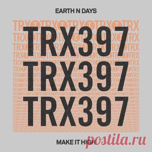 Earth N Days – Make It High [TRX39701Z] free download mp3 music 320kbps