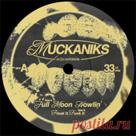MUCKANIKS - Full Moon Howlin' / Freak It, Funk It | 4DJsonline.com