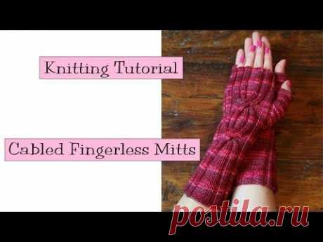 Cabled Finglerless Mitts Knitting Tutorial