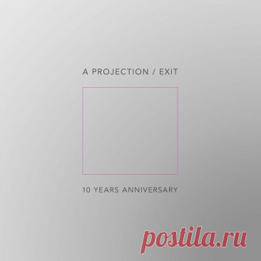 A Projection - Exit - 10 Years Anniversary (EP) (2025) 320kbps / FLAC