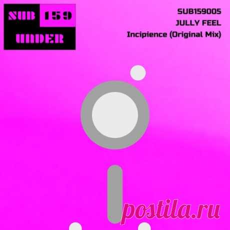 Jully Feel - Incipience [SUB UNDER 159]