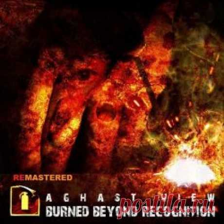 Aghast View - Burned Beyond Recognition (Remastered Edition) (2019) [Remastered] Artist: Aghast View Album: Burned Beyond Recognition (Remastered Edition) Year: 2019 Country: Brazil Style: EBM, Industrial