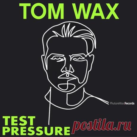 Tom Wax – Test Pressure [Phuture Wax Records] — Techno 2026 digital release of Test Pressure by Tom Wax on Phuture Wax Records. High-quality archive features official audio tracks in FLAC and 320kbps MP3 formats, verified tracklist, and expert club music review.   Artist: Tom Wax Title: Test Pressure Record Label: Phuture Wax Records Catalog #: PWDLP020 Style / Genre: Techno / Peak Time & Driving Techno Release Date: May 22, 2026 Audio Specs: FLAC (Lossless) / 320 kbps MP3...