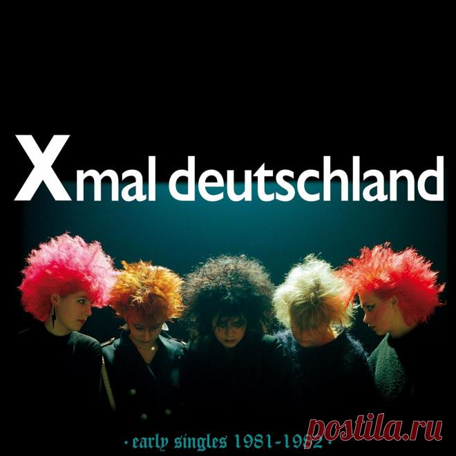 Xmal Deutschland - Early Singles (1981-1982) (2024) 320kbps / FLAC