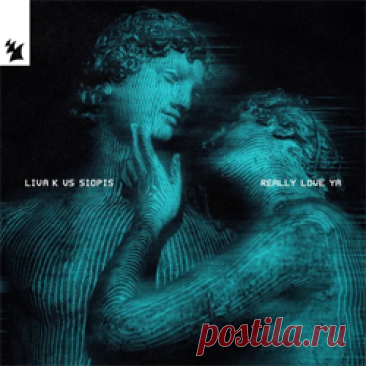 Liva K, Siopis - Really Love Ya | 4DJsonline.com