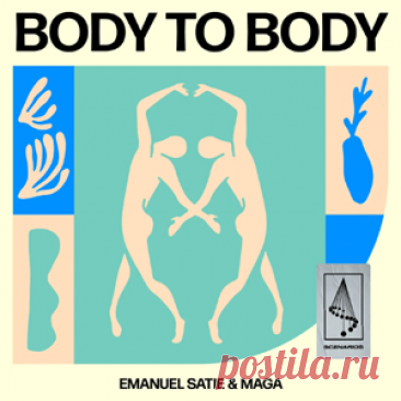 Emanuel Satie, Maga - Body To Body | 4DJsonline.com