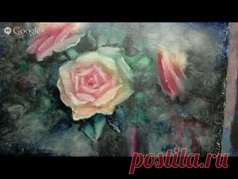 Жидкая техника. Масло. Рисуем розы (видео) / Живопись и графика