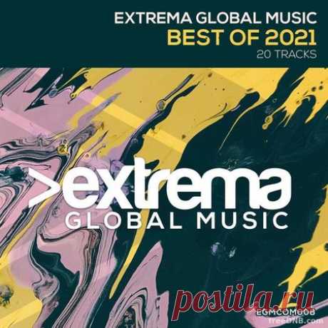 VA — EXTREMA GLOBAL MUSIC: BEST OF 2021 [EGMCOM008] - 30 December 2021 - EDM TITAN TORRENT UK ONLY BEST MP3 FOR FREE IN 320Kbps (Скачать Музыку бесплатно).