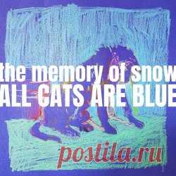 The Memory Of Snow - All Cats Are Blue (2024) [EP] Artist: The Memory Of Snow Album: All Cats Are Blue Year: 2024 Country: France Style: New Wave, Post-Punk, Darkwave