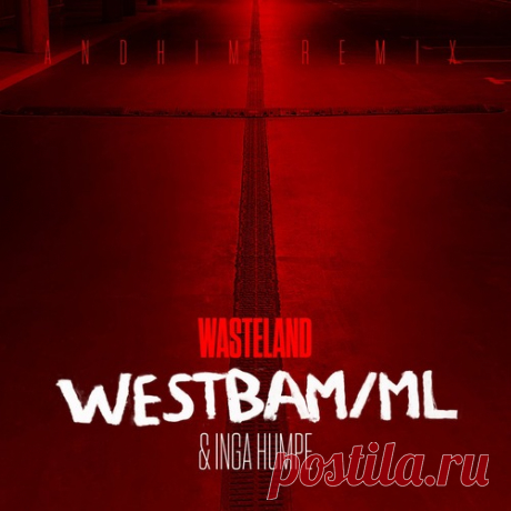 Westbam/ML, Inga Humpe – Wasteland (Andhim Remix) [4066004329093]