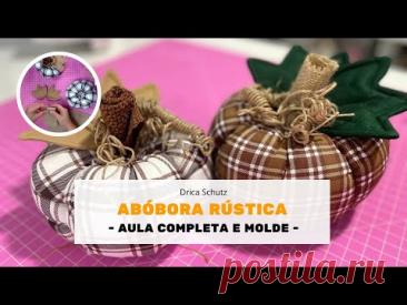AULA ABÓBORA RÚSTICA - Passo a passo com molde | Café com Drica