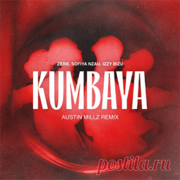 Zerb, Sofiya Nzau, Izzy Bizu - Kumbaya - Austin Millz Extended Remix | 4DJsonline.com