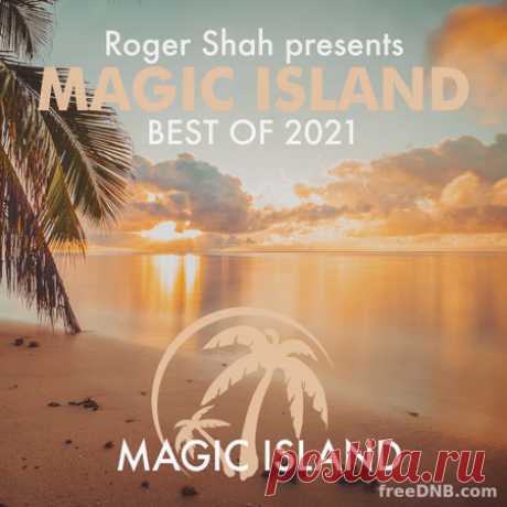 VA — ROGER SHAH PRESENTS MAGIC ISLAND: BEST OF 2021 [MAGICDC02E] - 18 December 2021 - EDM TITAN TORRENT UK ONLY BEST MP3 FOR FREE IN 320Kbps (Скачать Музыку бесплатно).