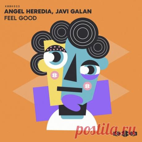 Angel Heredia, Javi Galan – FEEL GOOD [KBBK022]