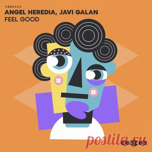 Angel Heredia, Javi Galan – FEEL GOOD [KBBK022]