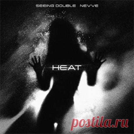 Seeing Double, Nevve - Heat (Extended Mix) | 4DJsonline.com