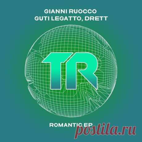 Gianni Ruocco, Guti Legatto, Drett – Romantic EP [TRSMT236]