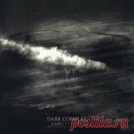 Alphaxone - Dark Complex (2023) [Remastered] Artist: Alphaxone Album: Dark Complex Year: 2023 Country: Iran Style: Dark Ambient
