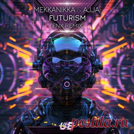 Mekkanikka, Ajja – Futurism (FNX remix)