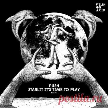 Push - Starlit It's Time To Play [ Filth on Acid ] free download mp3 music 320kbps