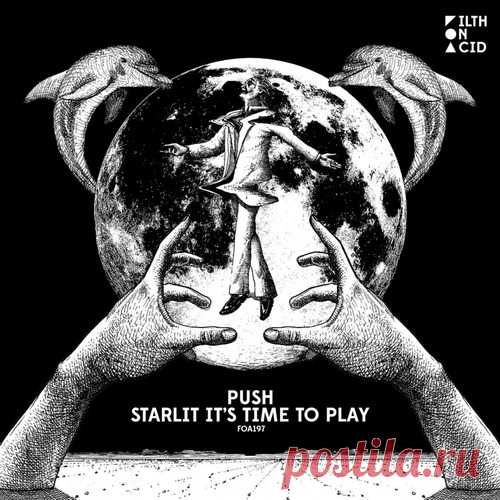 Push - Starlit It's Time To Play [ Filth on Acid ] free download mp3 music 320kbps
