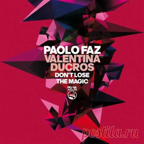Paolo Faz & Valentina Ducros - Don't Lose the Magic [Irma Dancefloor]