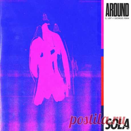 Cj Jeff &amp; Georges Perin – Around [SOLA199BP]