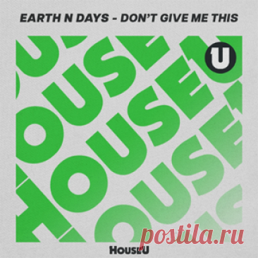 Earth n Days - Don't Give Me This (Extended Mix) | 4DJsonline.com