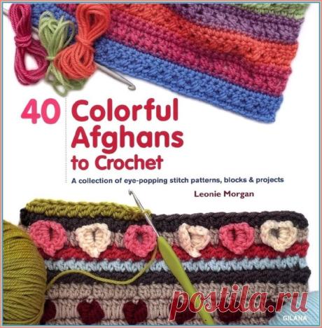 40 Colorful Afghans to Crochet Leonie Morgan - 2017.