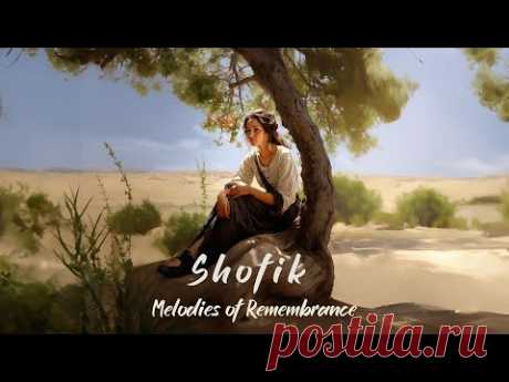 Shofik-Melodies of Remembrance" Album Mix 🍀 Positive energy