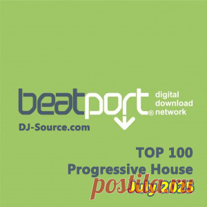 Beatport Top 100 Progressive House July 2025 - DJ-Source.com