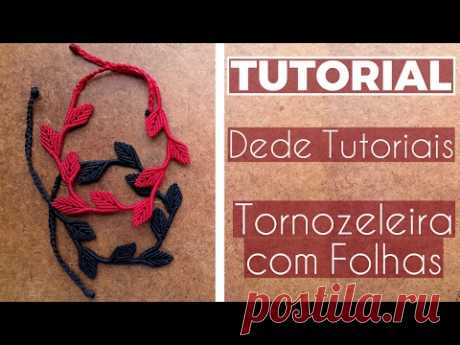 Dede Tutoriais ॐ Como fazer Tornozeleira de Folhas em Macramê #23