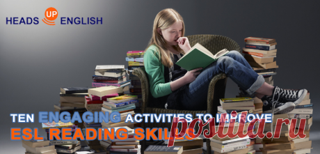 Heads Up English | ESL Lessons - Ten Engaging Activities to Improve ESL Reading Skills