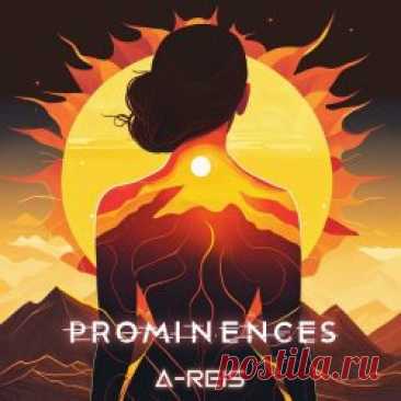 A-Reis - Prominences (2023) Artist: A-Reis Album: Prominences Year: 2023 Country: Russia Style: Synthwave