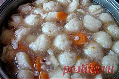 Хорошая кухня - суп с клёцками (галушками) по-новому. Кулинарная книга рецептов. Салаты, выпечка.