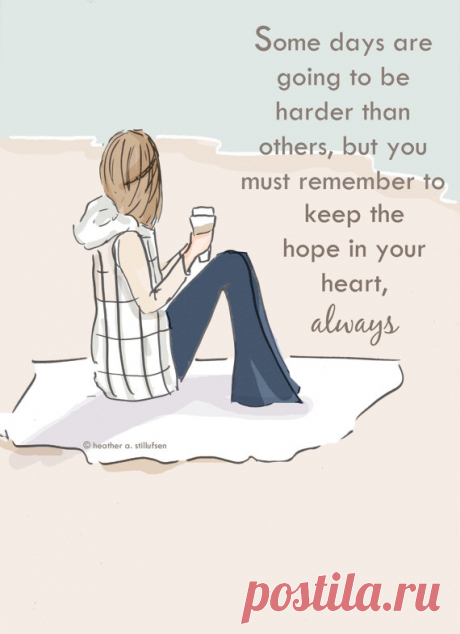 Wall Art for Women - Hope In Your Heart- Wall Art Print -  Encouragement - Digital Art Print -  Wall Art -- Print Some days are going to be harder than others, but you must never give up hope  The perfect little bit of encouragement for yourself, friend, sister, mom, just about anyone who needs to know, they must never give up hope   * hand drawn and colored digitally * This is a print of my