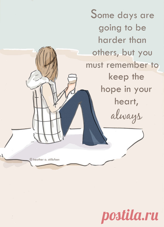 Wall Art for Women - Hope In Your Heart- Wall Art Print -  Encouragement - Digital Art Print -  Wall Art -- Print Some days are going to be harder than others, but you must never give up hope  The perfect little bit of encouragement for yourself, friend, sister, mom, just about anyone who needs to know, they must never give up hope   * hand drawn and colored digitally * This is a print of my