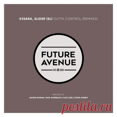 K3SARA &amp; SLIDER (SL) – Outta Control (Remixes) [FA576]
