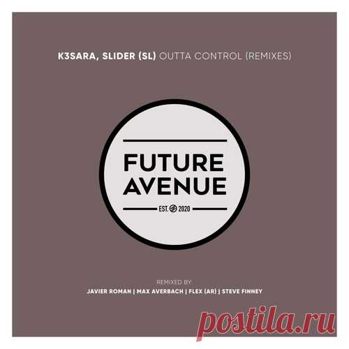 K3SARA & SLIDER (SL) – Outta Control (Remixes) [FA576]