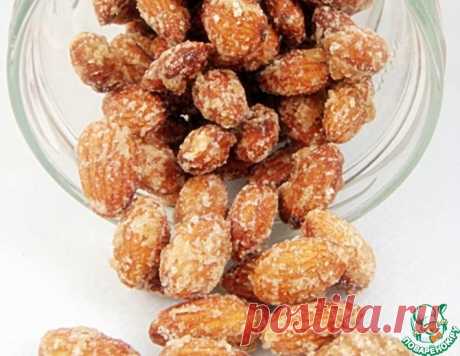 Миндаль в сахаре – кулинарный рецепт