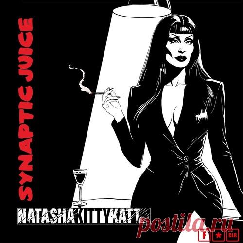 Natasha Kitty Katt - Synaptic Juice (2025) Download Free on Musicvibez.News ,Album Daily update.