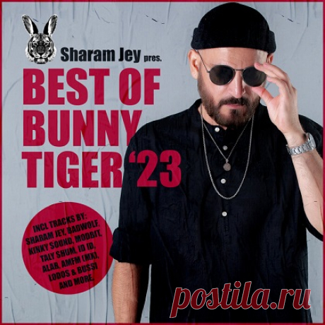 VA - Sharam Jey pres. BEST OF BUNNY TIGER 2023 free download mp3 music 320kbps