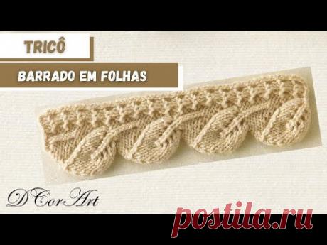 Tricô | BARRADO EM FOLHAS (PASSO A PASSO) Mari Trentini