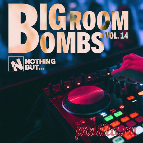 VA - Nothing But... Big Room Bombs, Vol. 14 [NBBRB14] » MinimalFreaks.co