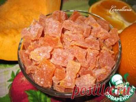 Цукаты из тыквы - кулинарный рецепт
